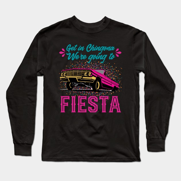 Get in Chingona, We're going to FIESTA Long Sleeve T-Shirt by TheCraftyDrunkCo